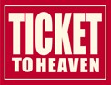 TICKET TO HEAVEN