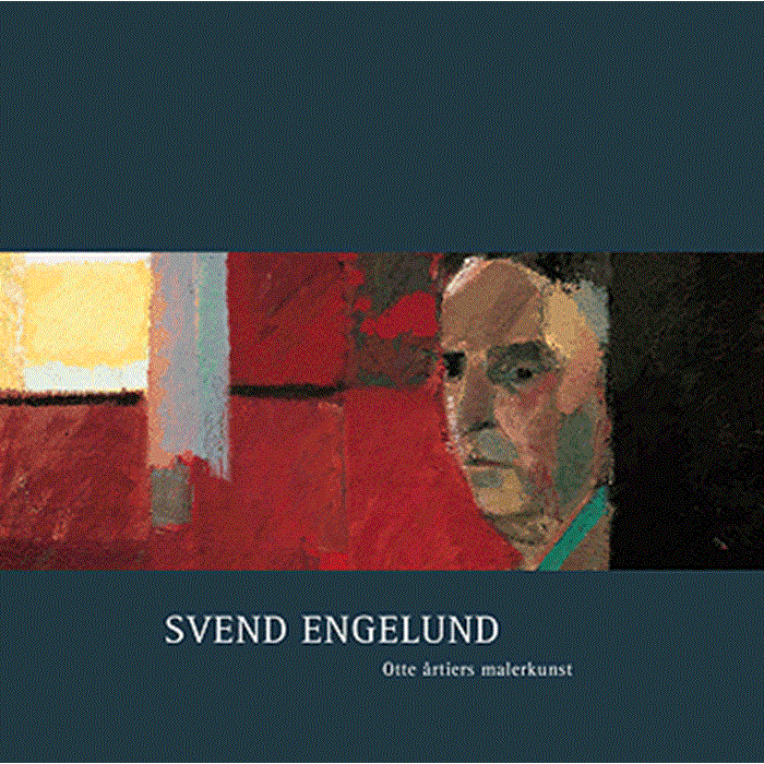 Svend Engelund - Otte årtiers malerkunst